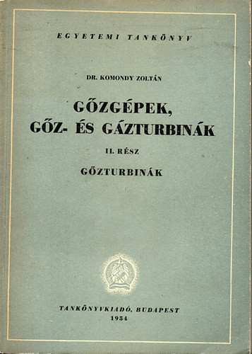 Dr. Komondy Zoltán: Gőzgépek, gőz- és gázturbinák II. - Gőzturbinák