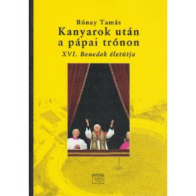   Rónay Tamás: Kanyarok után a pápai trónon - XVI. Benedek életútja