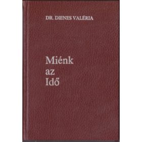 dr. Dienes Valéria: Miénk az idő