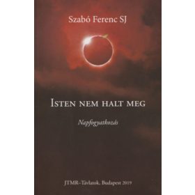 Szabó Ferenc SJ: Isten nem halt meg - Napfogyatkozás