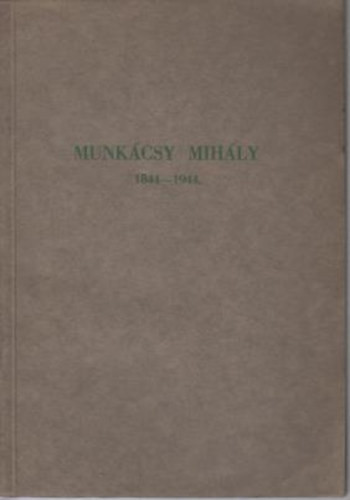 Csánky Dénes: Munkácsy Mihály emlékkiállítás 1844-1944