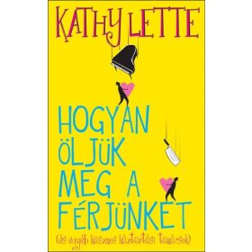 Kathy Lette: Hogyan öljük meg a férjünket