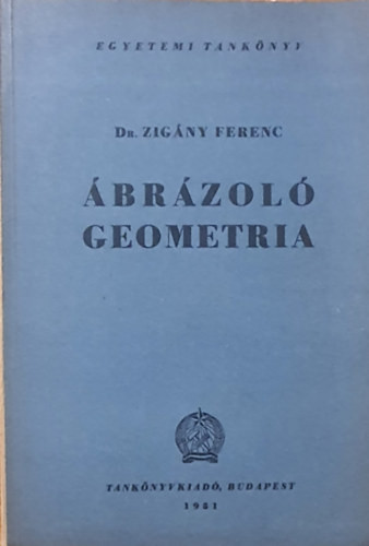 Dr. Zigány Ferenc: Ábrázoló geometria