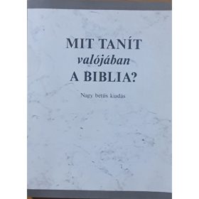 Mit tanít valójában a Biblia? (Nagy betűs kiadás)