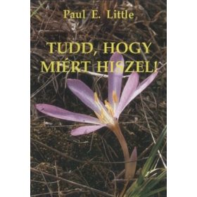 Paul E.Little: Tudd, hogy miért hiszel!