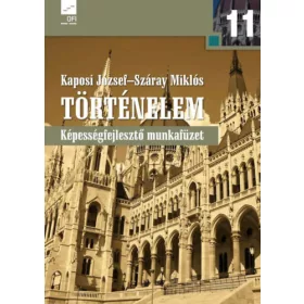   Kaposi József, Száray Miklós: Történelem 11. - Képességfejlesztő munkafüzet