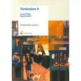   Száray Miklós; Szász Erzsébet: Történelem II. - Középiskolák számára