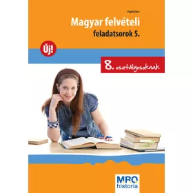   Pojják Klára: Magyar felvételi feladatsorok 5. - 8. osztályosoknak