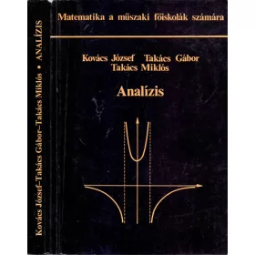   Kovács József; Takács Gábor; Takács Miklós: Analízis (Matematika a műszaki főiskolák számára)