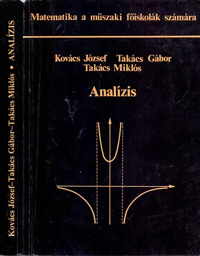 Kovács József; Takács Gábor; Takács Miklós: Analízis (Matematika a műszaki főiskolák számára)