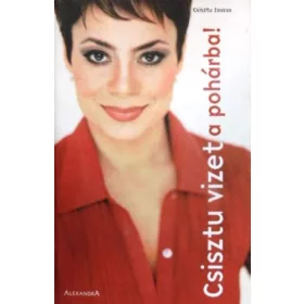 Csisztu Zsuzsa: Csisztu vizet a pohárba!
