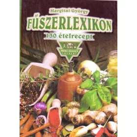 Hargitai György: Fűszerlexikon (130 ételrecept)