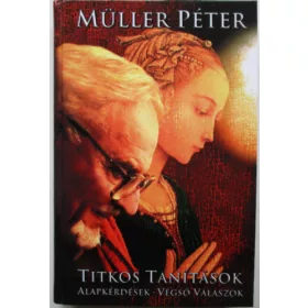   Müller Péter: Titkos tanítások (alapkérdések-végső válaszok)