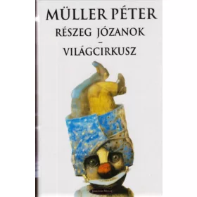 Müller Péter: Részeg józanok - Világcirkusz