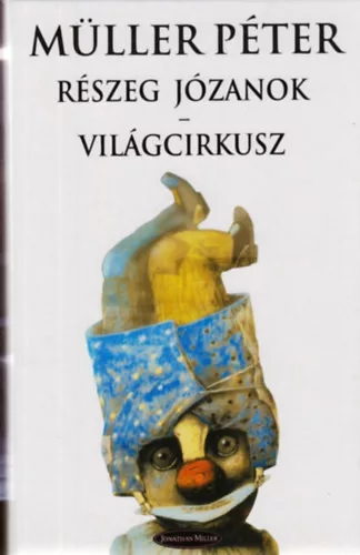 Müller Péter: Részeg józanok - Világcirkusz