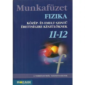   Halász - Jurisits - Szűcs: Fizika Munkafüzet 11-12. évfolyam (Közép- és emelt szintű érettségire készülőknek)