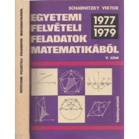   Dr. Scharnitzky Viktor: Egyetemi felvételi feladatok matematikából V.: 1977-1979
