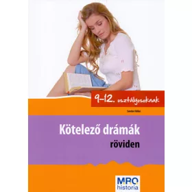   Sándor Ildikó: Kötelező drámák röviden 9-12. osztályosoknak