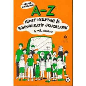   Szepes Andrásné: A-Z német nyelvtani és kommunikatív gyakorlatok 4.-8. osztályig