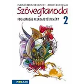   Monostori Erzsébet-Mezey Klára: Szövegtanoda - Fogalmazás feladatgyűjtemény 2.o.