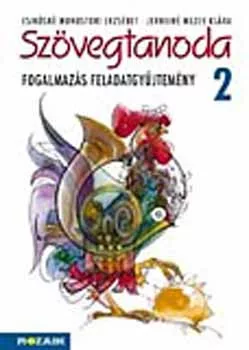 Monostori Erzsébet-Mezey Klára: Szövegtanoda - Fogalmazás feladatgyűjtemény 2.o.