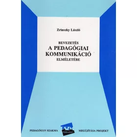   Dr. Zrinszky László: Bevezetés a pedagógiai kommunikáció elméletébe