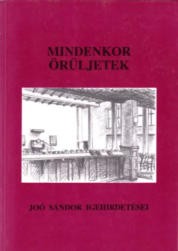 Dr. Joó Sándor: Mindenkor örüljetek! - Joó Sándor igehirdetései, 1958-1959