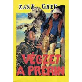 Zane Grey: Végzet a prérin