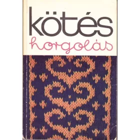 Kossuth Könyvkiadó: Kötés horgolás 1977