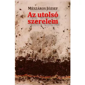 Mészáros József: Az utolsó szerelem