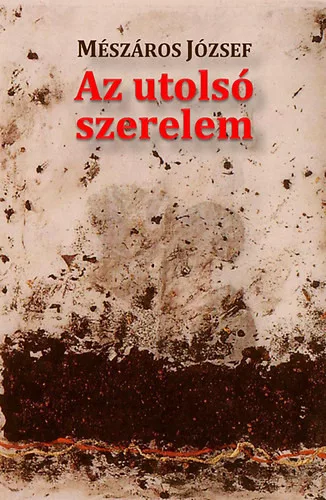 Mészáros József: Az utolsó szerelem