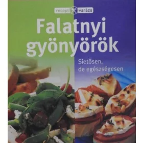 Falatnyi gyönyörök - Sietősen, de egészségesen