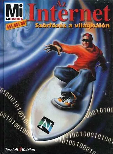 Christof Hafkemeyer, Lévai Júlia (szerk.), Lakos Gábor (ford.): Az Internet - Szörfözés a világhálón (Mi Micsoda)