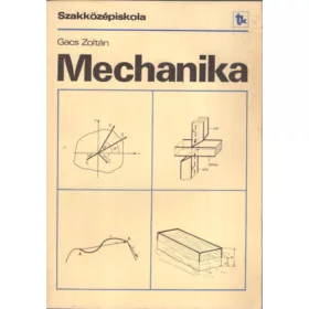   Gacs Zoltán: Mechanika (a szakközépiskola II. osztálya számára)