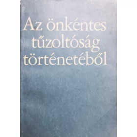   Tarján Rezső, Minárovics János: Az önkéntes tűzoltóság történetéből