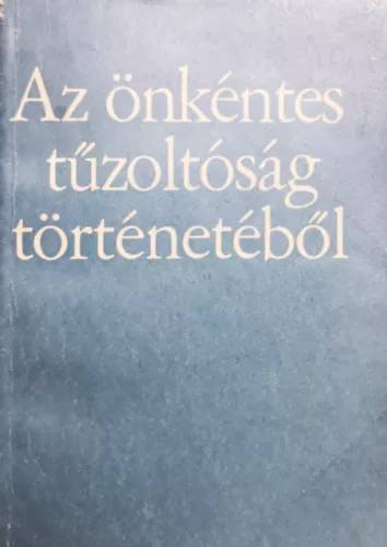 Tarján Rezső, Minárovics János: Az önkéntes tűzoltóság történetéből