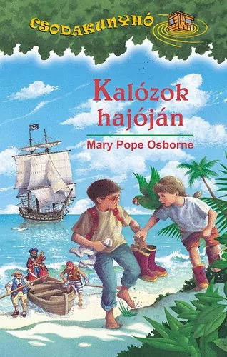 Mary Pope Osborne: Kalózok hajóján