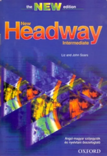Liz and John Soars: New Headway - Intermediate - Angol-magyar szójegyzék és nyelvtani összefoglaló (the NEW edition)