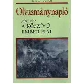   Fenyves Marcell: Olvasmánynapló - Jókai Mór: A kőszívű ember fiai