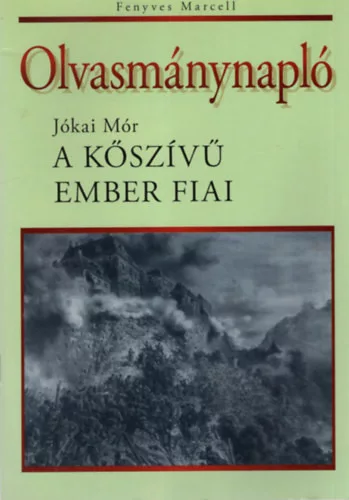 Fenyves Marcell: Olvasmánynapló - Jókai Mór: A kőszívű ember fiai