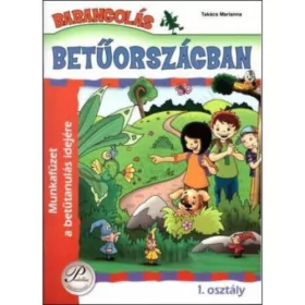   Takács Marianna: Barangolás Betűországban 1. osztály - Munkafüzet a betűtanulás idejére
