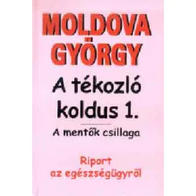 Moldova György: A tékozló koldus 1. - A mentők csillaga