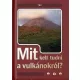 Csatlósné Miklós Anna: Mit kell tudni a vulkánokról?
