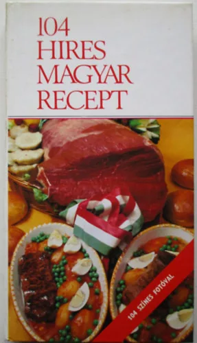 Marosi László (szerk.): 104 híres magyar recept
