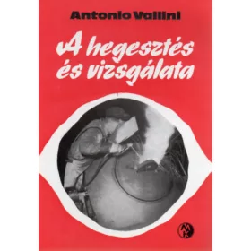 Antonio Vallini: A hegesztés és vizsgálata