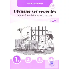   Takács Marianna: Olvasás-szövegértés felmérő feladatlapok 1. osztály