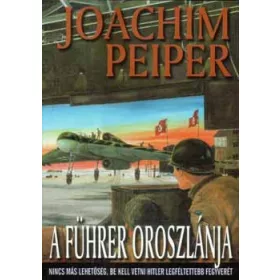 Joachim Peiper: A Führer Oroszlánja
