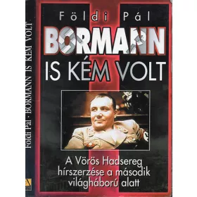 Földi Pál: Bormann is kém volt