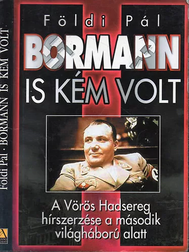 Földi Pál: Bormann is kém volt