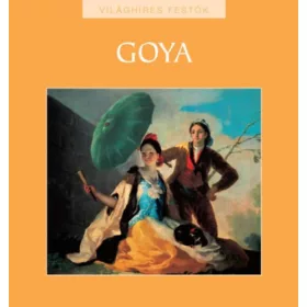 Rappai Zsuzsa (szerk.): Goya (Világhíres festők 19.)